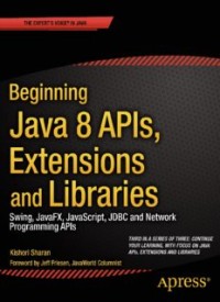 Image of Beginning Java 8 APIs, Extensions and Libraries: Swing, JavaFX, JavaScript, JDBC and Network